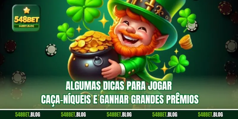 Algumas dicas para jogar caça-níqueis e ganhar grandes prêmios