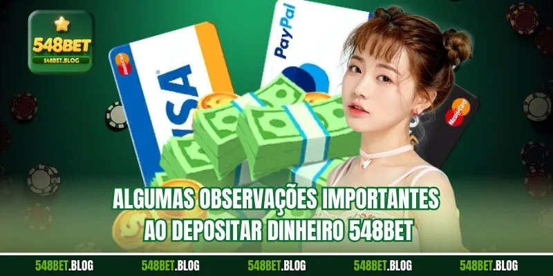 Algumas observações importantes ao depositar dinheiro 548bet