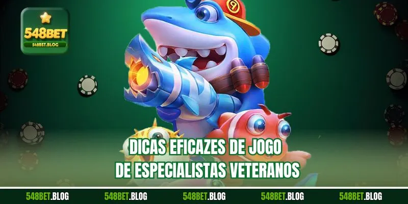 Dicas eficazes de jogo de especialistas veteranos