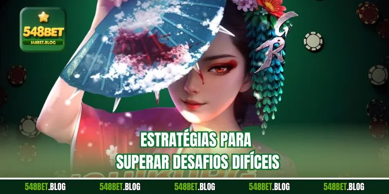 Estratégias para superar desafios difíceis