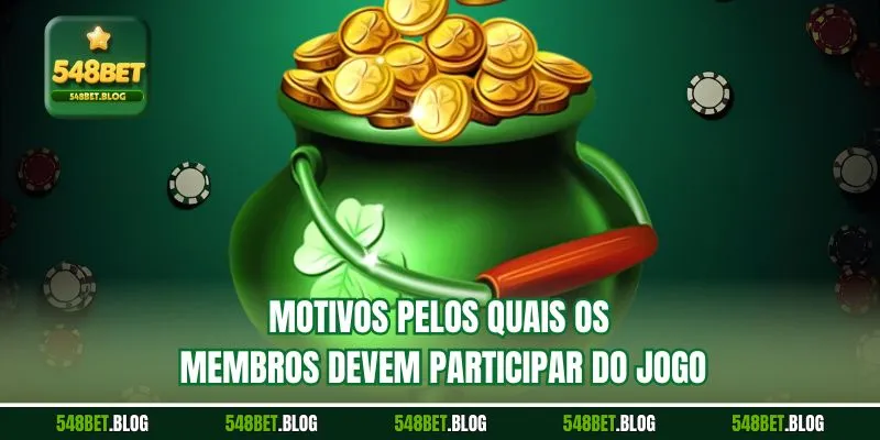 Motivos pelos quais os membros devem participar do jogo
