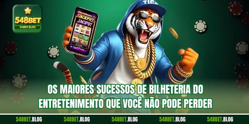 Os maiores sucessos de bilheteria do entretenimento que você não pode perder