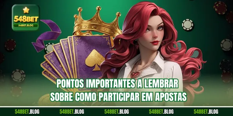 Pontos importantes a lembrar sobre como participar em apostas