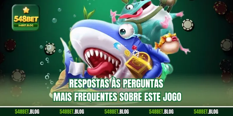 Respostas às perguntas mais frequentes sobre este jogo